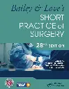 Bailey & Love's Short Practice of Surgery - 28th Edition by Robert D. Sayers